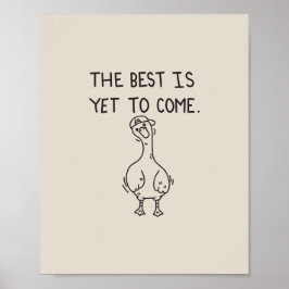 Póster The Best is yet to come goose