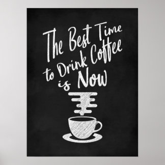 Póster The Best Time to Drink Coffee is Now