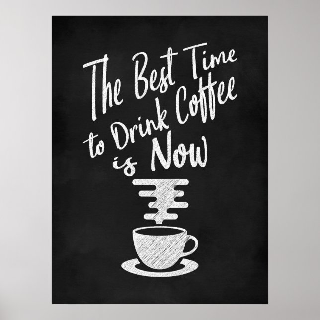 Póster The Best Time to Drink Coffee is Now (Frente)
