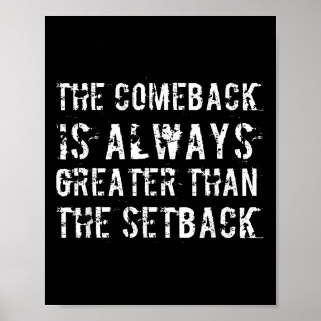 Póster The Comeback Is Greater Than The Setback  (Frente)