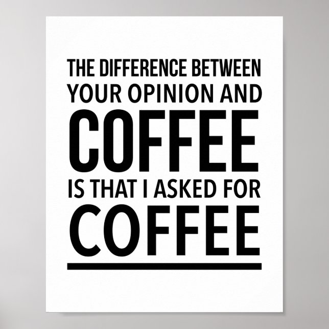 Póster The difference between your opinion and coffee is (Frente)