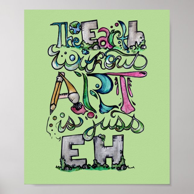 Póster The earth without art is just EH "Art Teacher" Art (Frente)
