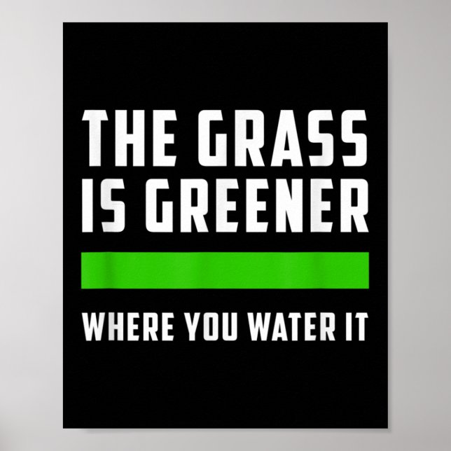 Póster The Gr Is Greener Where You Water It, Motivational (Frente)
