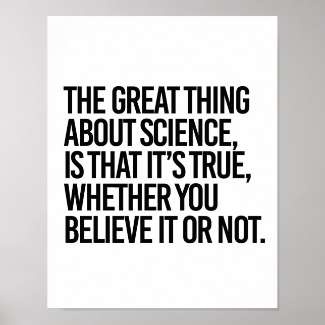 PÓSTER THE GREAT THING ABOUT SCIENCE IS THAT IT'S TRUE WH (Frente)