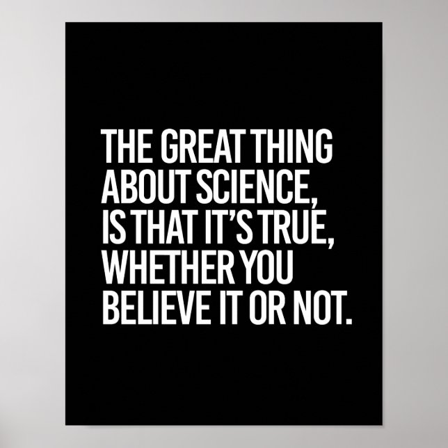 PÓSTER THE GREAT THING ABOUT SCIENCE IS THAT IT'S TRUE WH (Frente)