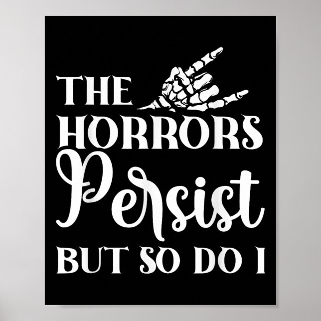 Póster The Horrors Persist But So Do I  (Frente)