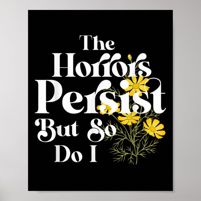 Póster The Horrors Persist But So Do I Strength Resilienc (Frente)