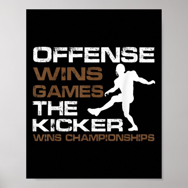 Póster The Kicker Wins Chamonships Funny Quote Football C (Frente)