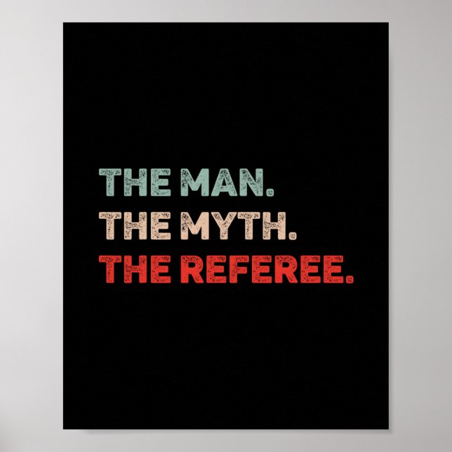 Póster The Man The Myth The Referee Funny Referee Dad Ref (Frente)