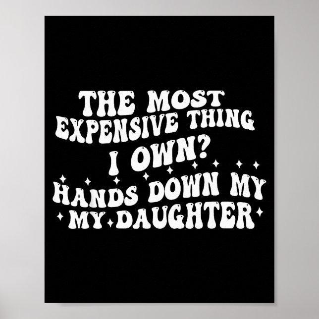 Póster The Most Expensive Thing I Own Hands Down My My Da (Frente)