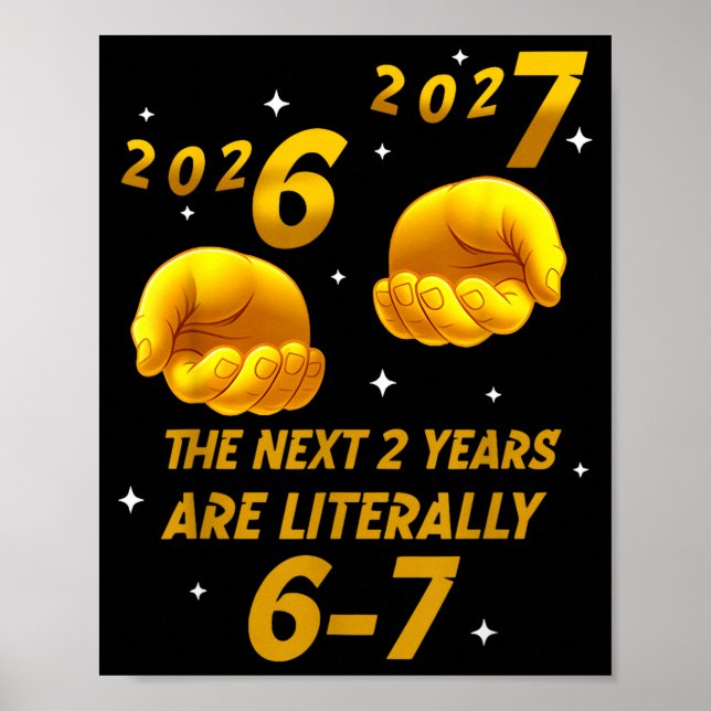 Póster The Next 2 Years Are Literally 6-7 Funny 67 New Ye (Frente)