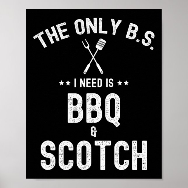 Póster The Only Bs I Need Is Bbq And Scotch Funny Grill R (Frente)