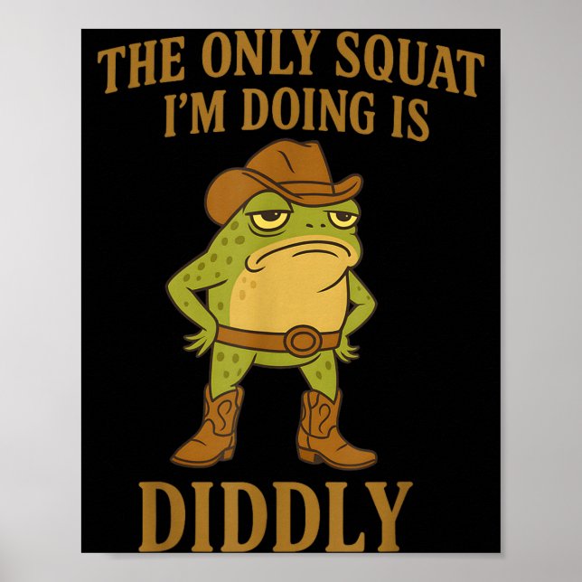 Póster The Only Squat I'm Doing Is Diddly Cowboy Frog Mem (Frente)