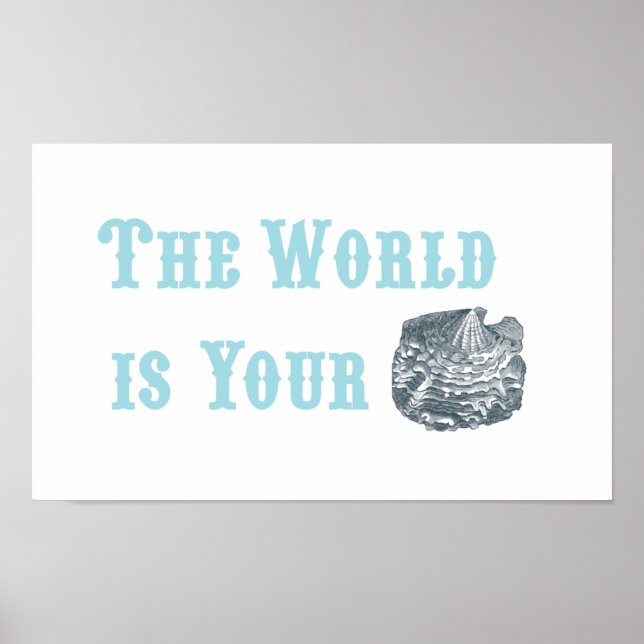 Póster The World is Your Oyster Poster (Frente)