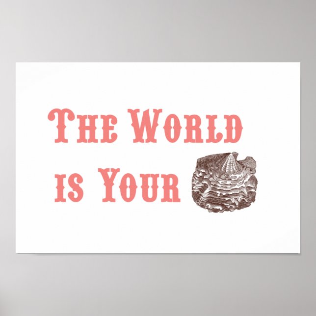 Póster The World is Your Oyster Poster (Frente)