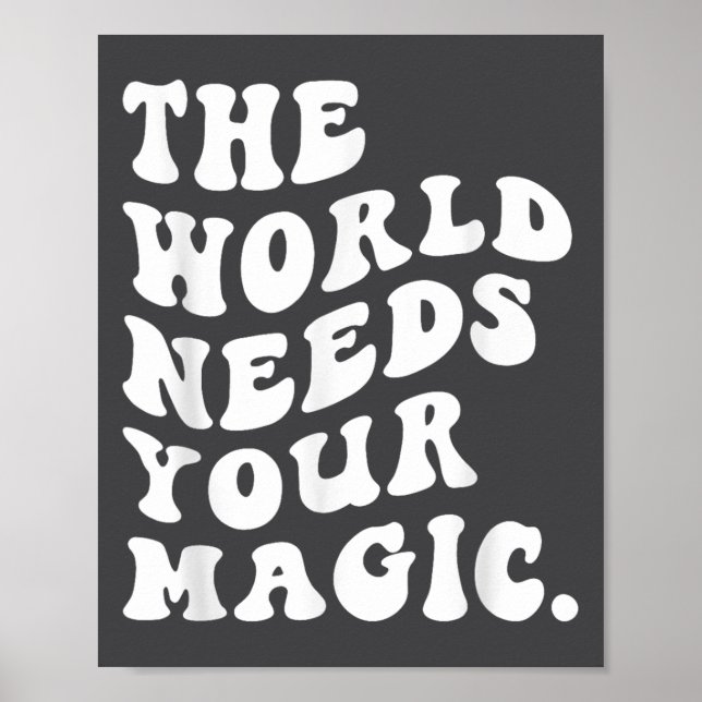 Póster The World Needs Your Magic Motivational Retro  (Frente)