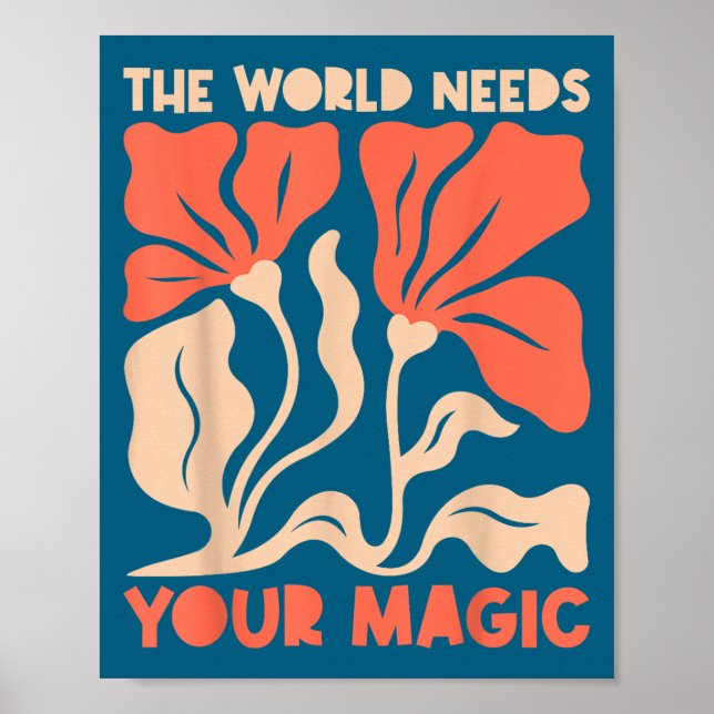 Póster The World Needs Your Magic Retro Floral Sitive Mot (Frente)