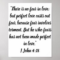 There is no fear in love; but perfect love . . .