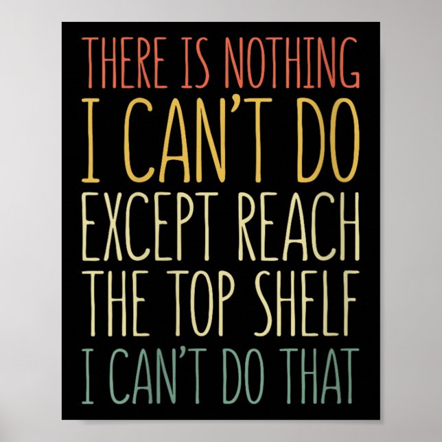 Póster There Is Nothing I Can't Do Except Reach The Top S (Frente)