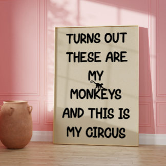 Póster These Are My Monkeys This Is My Circus Poster