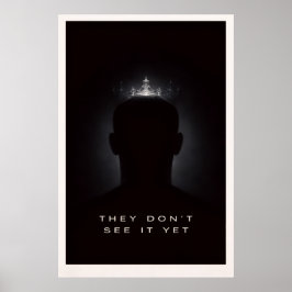 Póster They Don’t See It Yet - Motivational Silent Power