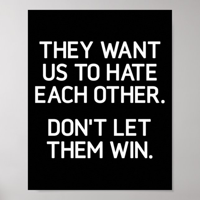 Póster They Want Us To Hate Each Other. Don't Let Them Wi (Frente)