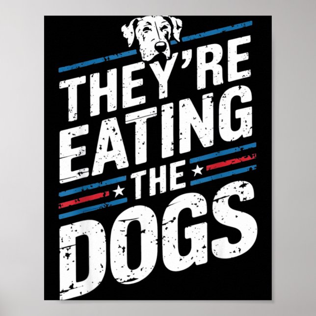 Póster They're Eating The Dogs Funny Quote For Men Women  (Frente)