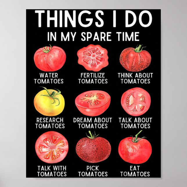 Póster Things I Do In My Spare Time Tomatoes Gardening Pl (Frente)