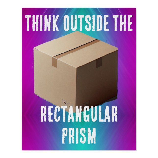Póster Think Outside the Rectangular Prism (Anverso)