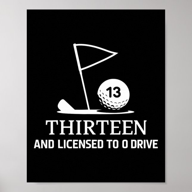 Póster Thirteen And Licensed To Drive Funny 13th Birthday (Frente)