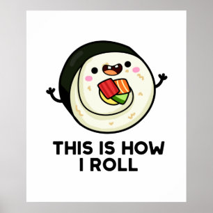 Póster This Is How I Roll Funny Sushi Pun