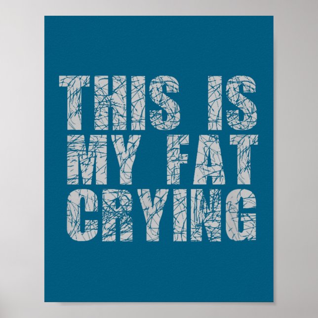 Póster This Is My Fat Crying - Funny Sarcastic Motivation (Frente)