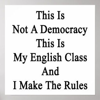 Póster This Is Not A Democracy This Is My English Class A