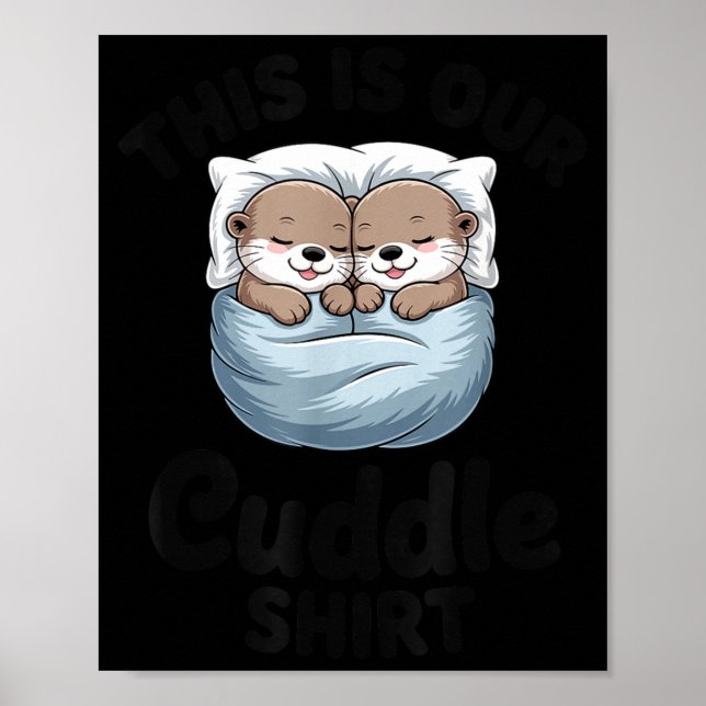 Póster This Is Our Cuddle Shirt Adorable Otters  (Frente)