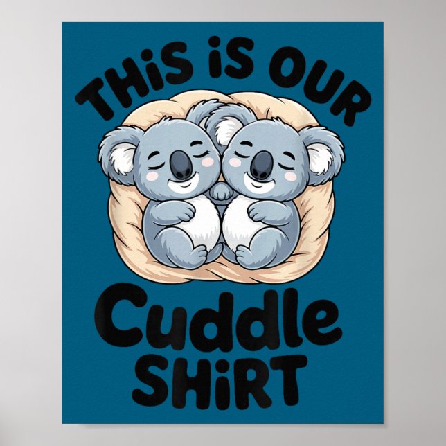 Póster This Is Our Cuddle Shirt Cute Koala Couple  (Frente)