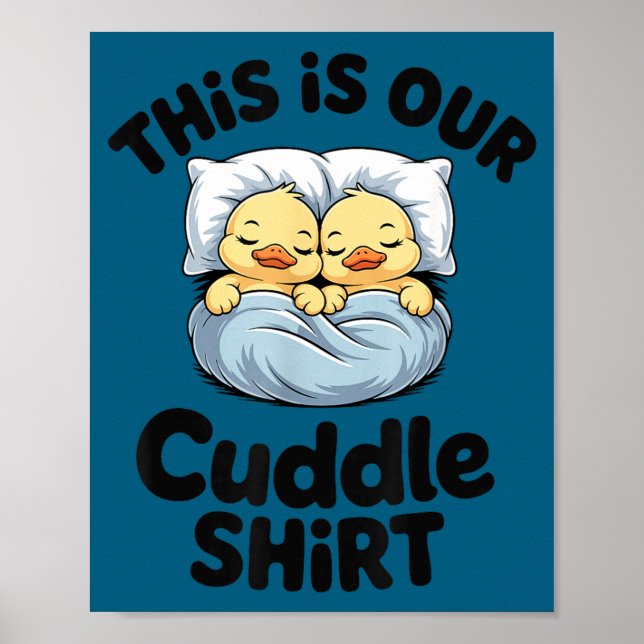 Póster This Is Our Cuddle Shirt Cute Romantic Duck Couple (Frente)