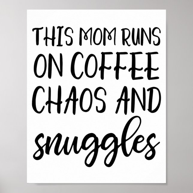 Póster This Mom Runs On Coffee Chaos And Snuggles  (Frente)