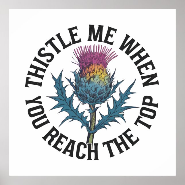 Póster Thistle Me When You Reach to Top Thistle (Frente)