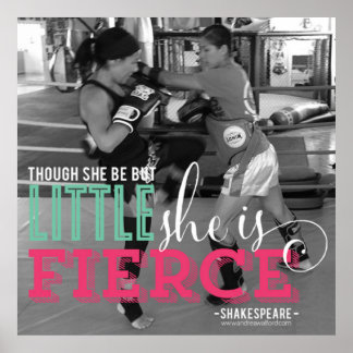 Póster "Though she be but little, she is fierce"