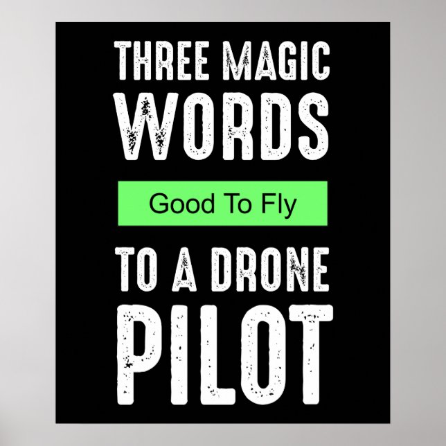 Póster Three Magic Words To A Drone Pilot - Good To Fly (Frente)