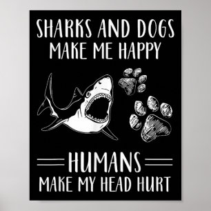 Póster Tiburones y perros me hacen feliz Los humanos me d