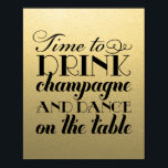 Póster Tiempo de beber champagne cita a Boda de oro negro<br><div class="desc">El elegante cartel de poster de la recepción de bodas en negro y oro muestra una alegre cita de "Time to Drink Champagne and Dance on the Table",  estilizada como un diseño de tipografía de escritura vintage.</div>