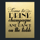 Póster Tiempo de beber champagne cita a Boda de oro negro<br><div class="desc">El elegante cartel de poster de la recepción de bodas en negro y oro muestra una alegre cita de "Time to Drink Champagne and Dance on the Table",  estilizada como un diseño de tipografía de escritura vintage.</div>