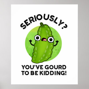 Póster Tienes Gourd de estar dando vueltas a Veggie Pun