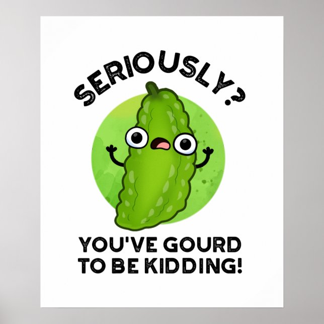 Póster Tienes Gourd de estar dando vueltas a Veggie Pun (Frente)