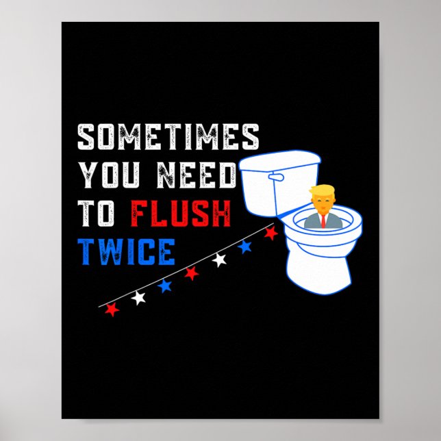 Póster Tienes Que Flush Dos Veces Divertido Anti-Trump (Frente)
