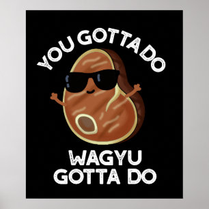 Póster Tienes Que Hacer Wagyu Hacer Pun Oscuro BG