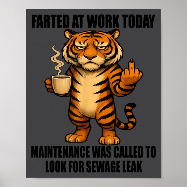 Póster Tiger Farted At Work Today Maintenance Was Called  (Frente)