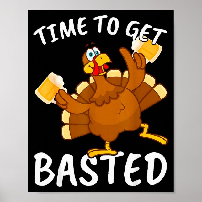 Póster Time To Get Basted Funny Beer Thanksgiving Turkey  (Frente)