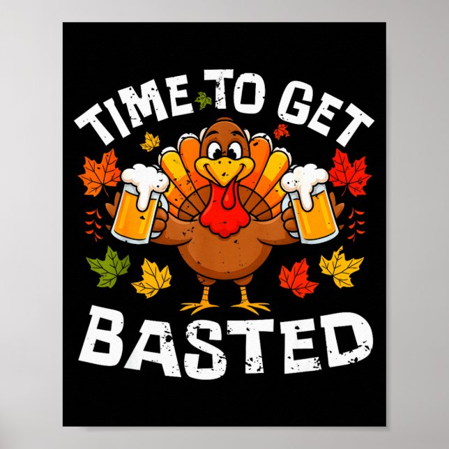 Póster Time To Get Basted Funny Beer Thanksgiving Turkey  (Frente)